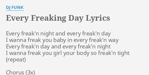 Every Freaking Day Lyrics By Dj Funk Every Freak N Night And