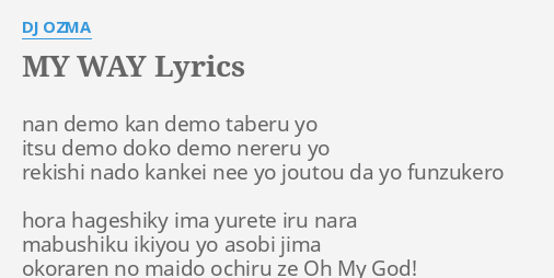 My Way Lyrics By Dj Ozma Nan Demo Kan Demo