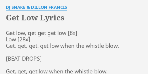 Get Low Lyrics By Dj Snake Dillon Francis Get Low Get Get