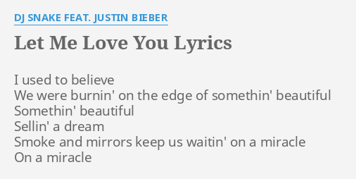 Let Me Love You Lyrics By Dj Snake Feat Justin Bieber I Used To Believe