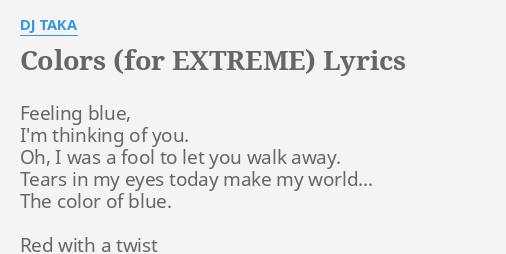 Colors For Extreme Lyrics By Dj Taka Feeling Blue I M Thinking