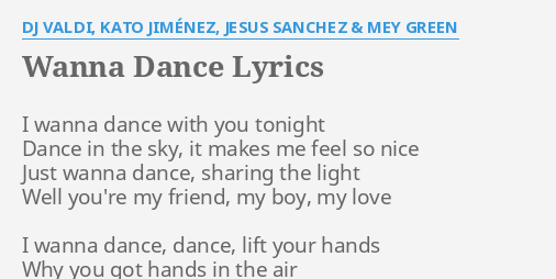 Wanna Dance Lyrics By Dj Valdi Kato Jimenez Jesus Sanchez Mey Green I Wanna Dance With