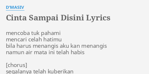 "CINTA SAMPAI DISINI" LYRICS By D'MASIV: Mencoba Tuk Pahami Mencari...