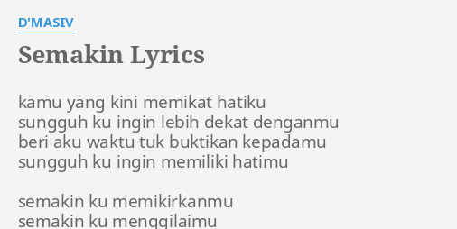 "SEMAKIN" LYRICS by D'MASIV: kamu yang kini memikat...