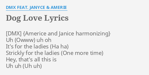 Dog Love Lyrics By Dmx Feat Janyce Amerie Uh Uh Oh It S