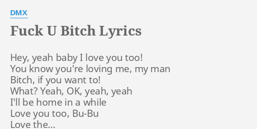 F U B Lyrics By Dmx Hey Yeah Baby I