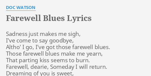 Farewell Blues Lyrics By Doc Watson Sadness Just Makes Me