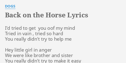 Back On The Horse Lyrics By Dogs I D Tried To Get