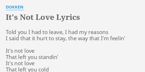 It S Not Love Lyrics By Dokken Told You I Had