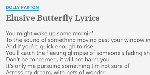 "ELUSIVE B***ERFLY" LYRICS By DOLLY PARTON: You Might Wake Up...