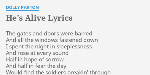 Hes Alive Lyrics By Dolly Parton The Gates And Doors