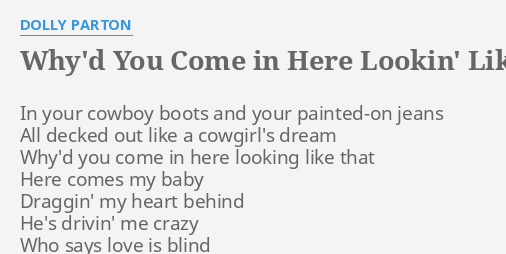 why-d-you-come-in-here-lookin-like-that-lyrics-by-dolly-parton-in