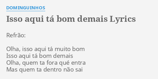 Isso Aqui T Bom Demais Lyrics By Dominguinhos Refr O Olha Isso