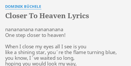 Closer To Heaven Lyrics By Dominik Buchele Nanananana Nanananana One Step