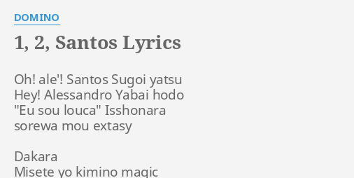 1 2 Santos Lyrics By Domino Oh Ale Santos Sugoi