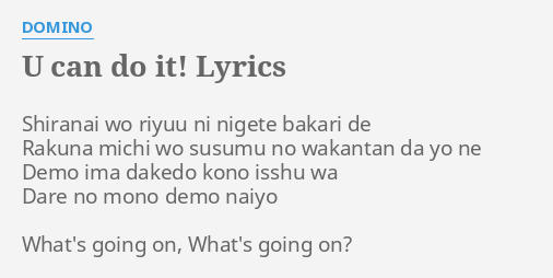 U Can Do It Lyrics By Domino Shiranai Wo Riyuu Ni