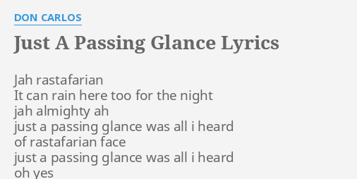 Just A Passing Glance Lyrics By Don Carlos Jah Rastafarian It Can just a passing glance lyrics by don