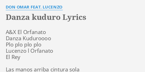 Danza Kuduro Lyrics By Don Omar Feat Lucenzo A X El Orfanato Danza