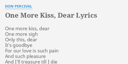 One More Kiss Dear Lyrics By Don Percival One More Kiss Dear