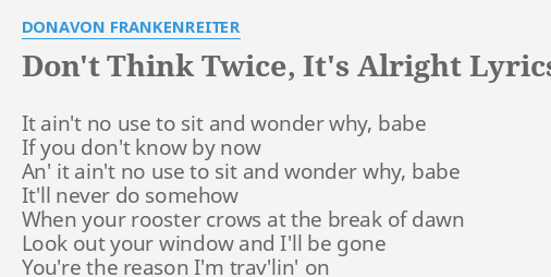 Don T Think Twice It S Alright Lyrics By Donavon Frankenreiter It Ain T No Use