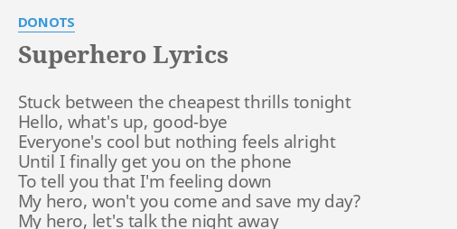 "SUPERHERO" LYRICS By DONOTS: Stuck Between The Cheapest...