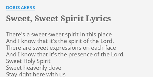 "SWEET, SWEET SPIRIT" LYRICS by DORIS AKERS: There's a sweet sweet...