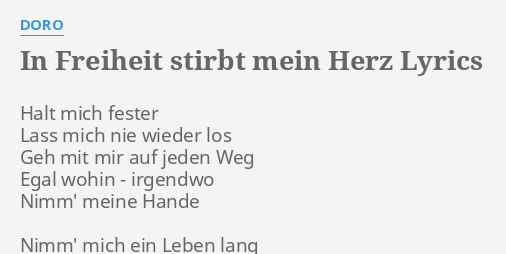 In Freiheit Stirbt Mein Herz Lyrics By Doro Halt Mich Fester Lass