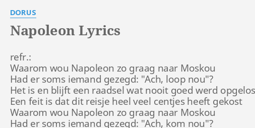 "NAPOLEON" LYRICS By DORUS: Refr.: Waarom Wou Napoleon...