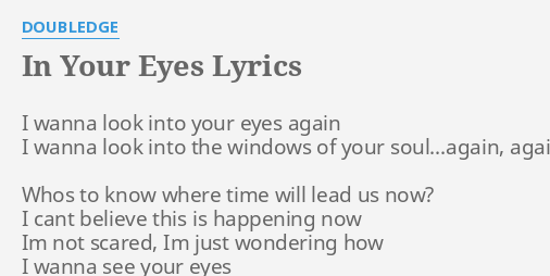 In Your Eyes Lyrics By Doubledge I Wanna Look Into