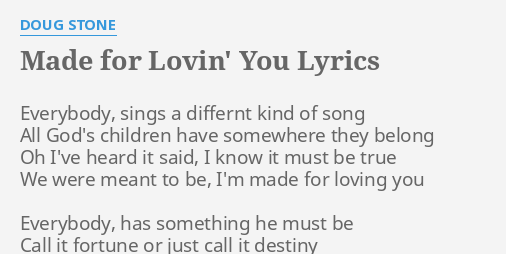 Made For Lovin You Lyrics By Doug Stone Everybody Sings A Differnt