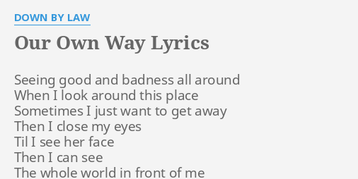 our-own-way-lyrics-by-down-by-law-seeing-good-and-badness