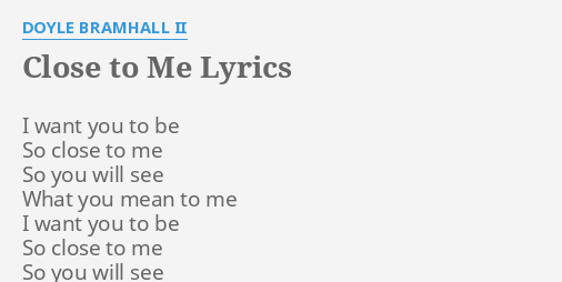 Close To Me Lyrics By Doyle Bramhall Ii I Want You To