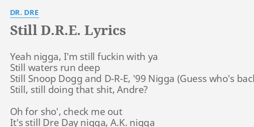 Still D R E Lyrics By Dr Dre Yeah N I M Still