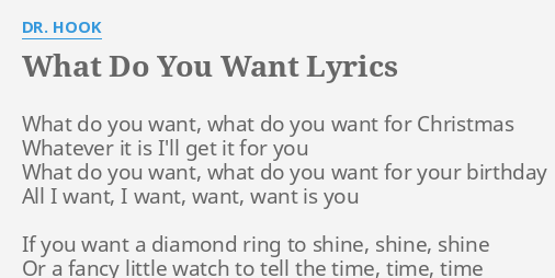 What Do You Want Lyrics By Dr Hook What Do You Want