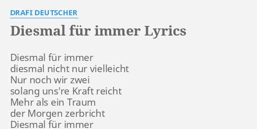 "DIESMAL FÜR IMMER" LYRICS By DRAFI DEUTSCHER: Diesmal Für Immer Diesmal...