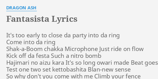 Fantasista Lyrics By Dragon Ash It S Too Early To