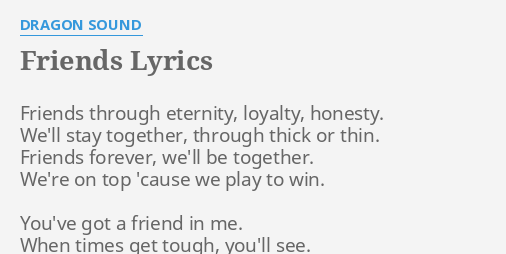 Friends Lyrics By Dragon Sound Friends Through Eternity Loyalty