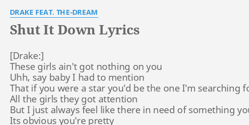 Shut It Down Lyrics By Drake Feat The Dream These Girls Ain T Got