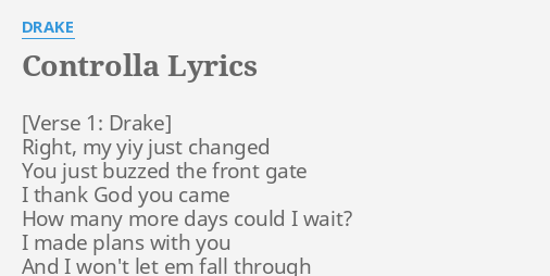 CONTROLLA" LYRICS by DRAKE: Right, my yiy just...