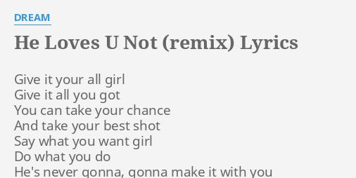 He Loves U Not Remix Lyrics By Dream Give It Your All