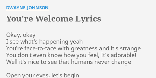 You Re Welcome Lyrics By Dwayne Johnson Okay Okay I See