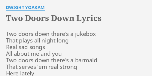 "TWO DOORS DOWN" LYRICS by DWIGHT YOAKAM: Two doors down there's...