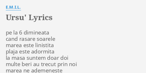 Ursu Lyrics By E M I L Pe La 6 Dimineata