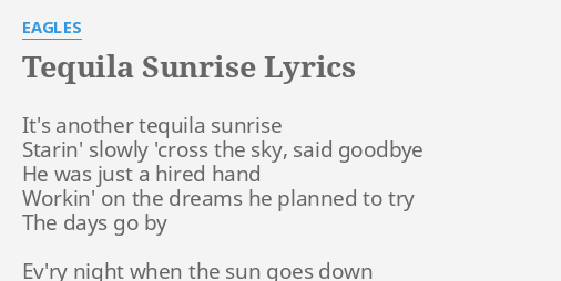 Tequila Sunrise Lyrics By Eagles Its Another Tequila Sunrise 5024