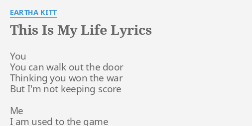 This Is My Life Lyrics By Eartha Kitt You You Can Walk