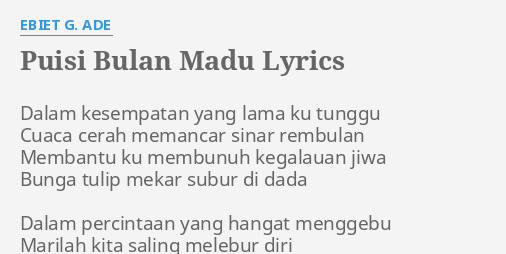 "PUISI BULAN MADU" LYRICS by EBIET G. ADE: Dalam kesempatan yang lama...