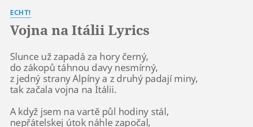 "VOJNA NA ITÁLII" LYRICS By ECHT!: Slunce Už Zapadá Za...