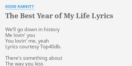 The Best Year Of My Life Lyrics By Eddie Rabbitt We Ll Go Down In