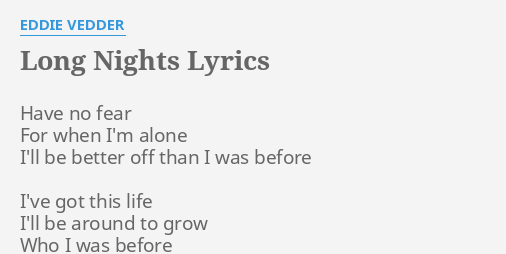 Long Nights Lyrics- Eddie Vedder- Into The Wild- THIS IS ONE OF MY