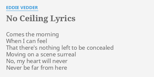 No Ceiling Lyrics By Eddie Vedder Comes The Morning When